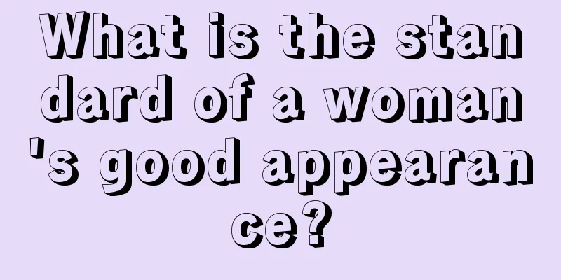 What is the standard of a woman's good appearance?