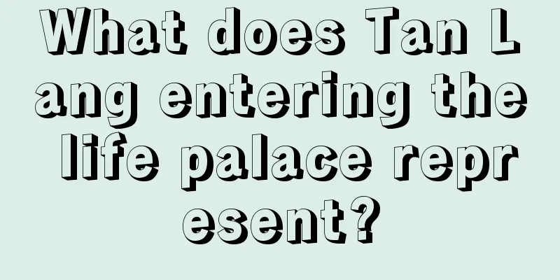 What does Tan Lang entering the life palace represent?