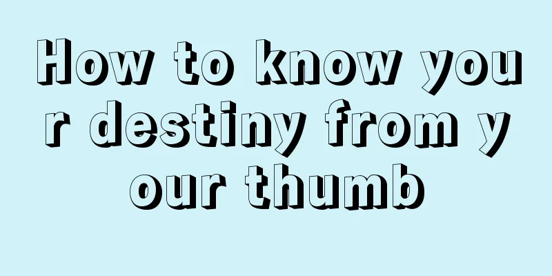 How to know your destiny from your thumb