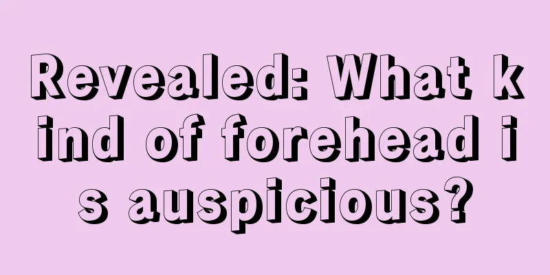 Revealed: What kind of forehead is auspicious?