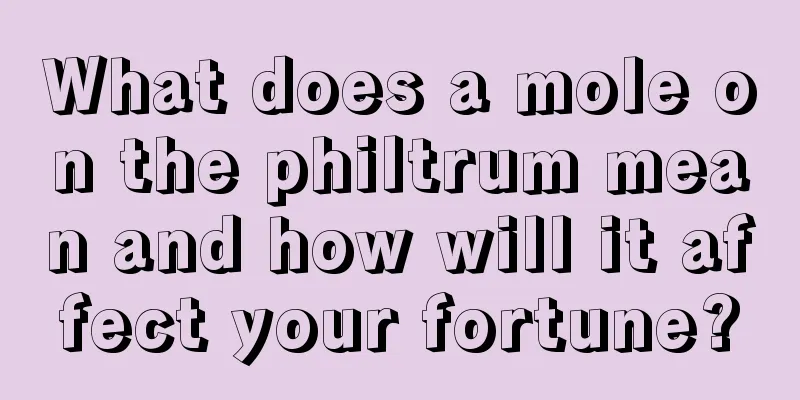 What does a mole on the philtrum mean and how will it affect your fortune?