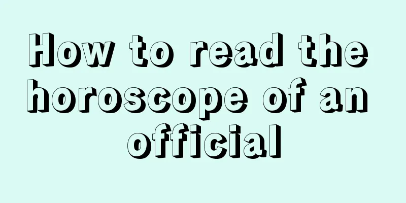How to read the horoscope of an official