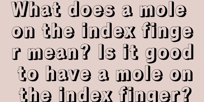What does a mole on the index finger mean? Is it good to have a mole on the index finger?