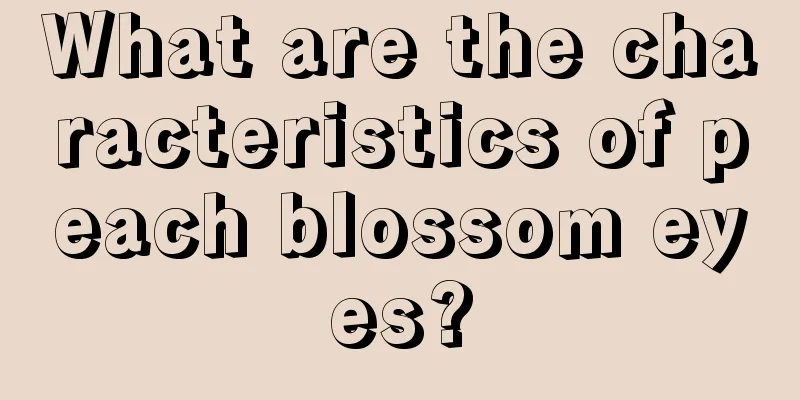 What are the characteristics of peach blossom eyes?