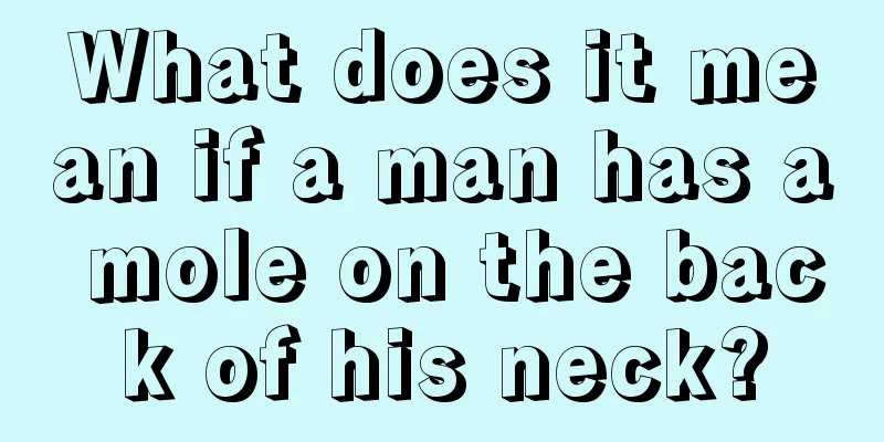 What does it mean if a man has a mole on the back of his neck?
