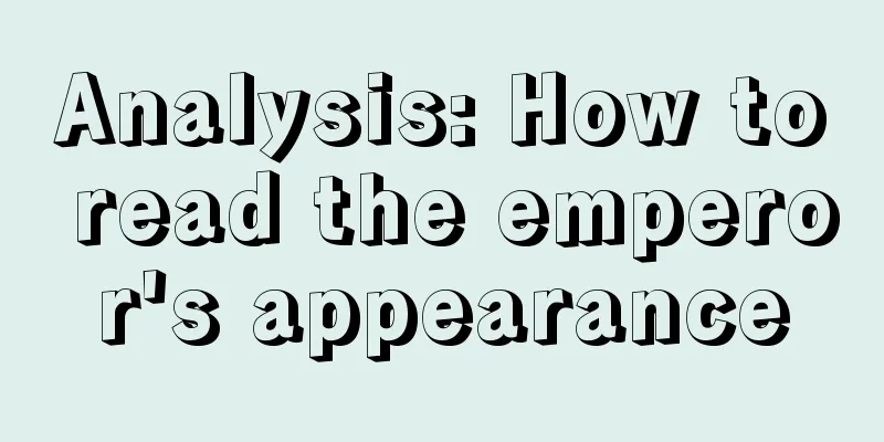 Analysis: How to read the emperor's appearance