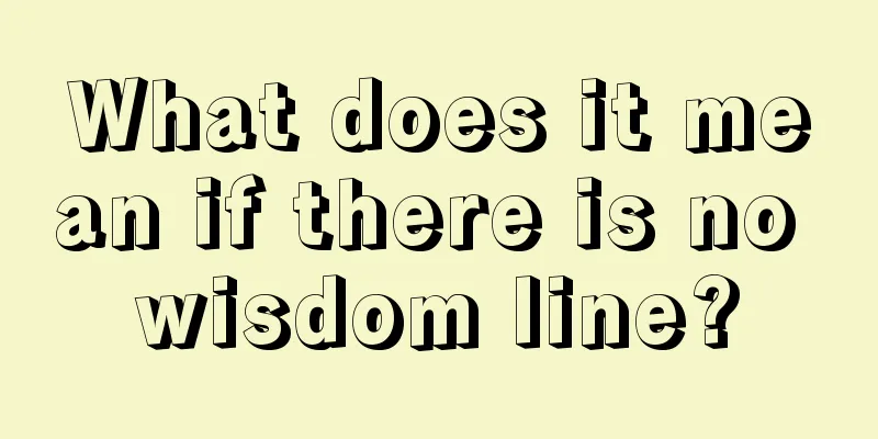 What does it mean if there is no wisdom line?