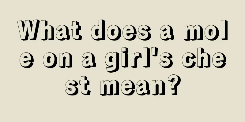 What does a mole on a girl's chest mean?