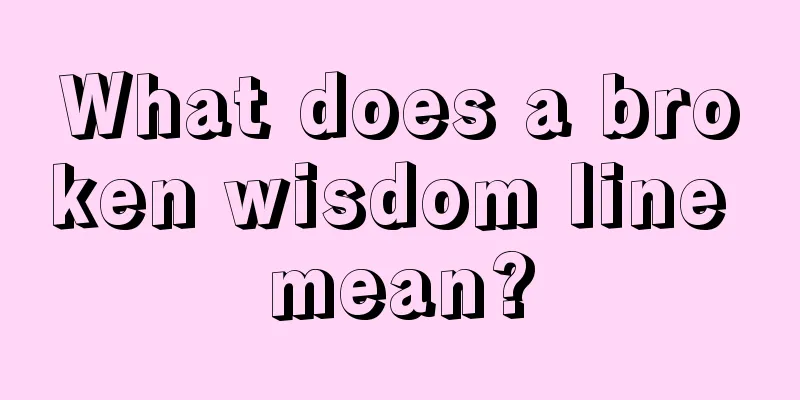 What does a broken wisdom line mean?