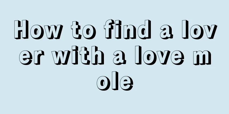 How to find a lover with a love mole