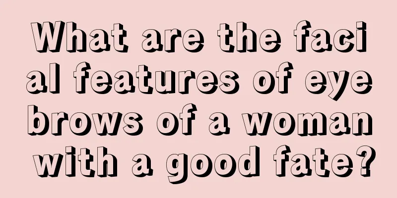 What are the facial features of eyebrows of a woman with a good fate?