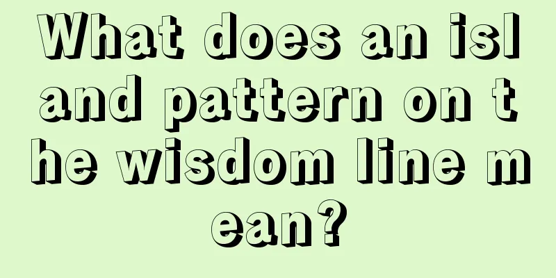 What does an island pattern on the wisdom line mean?