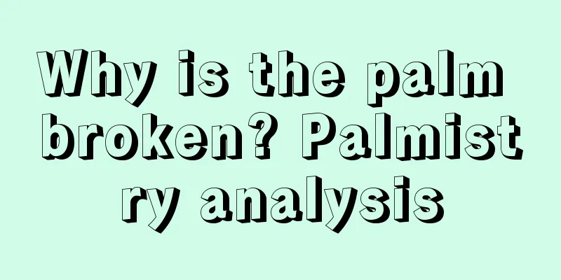 Why is the palm broken? Palmistry analysis