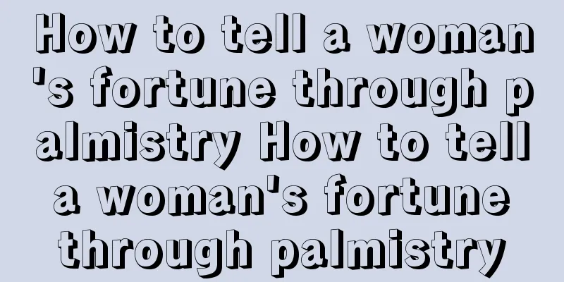 How to tell a woman's fortune through palmistry How to tell a woman's fortune through palmistry