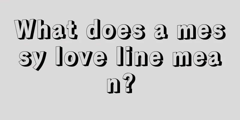 What does a messy love line mean?