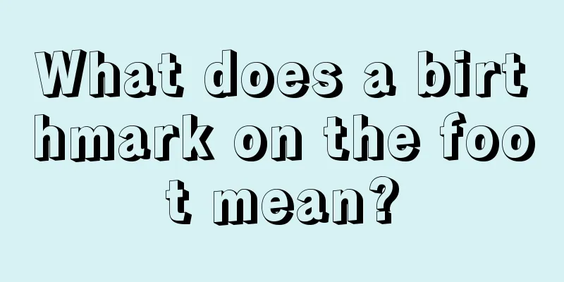 What does a birthmark on the foot mean?