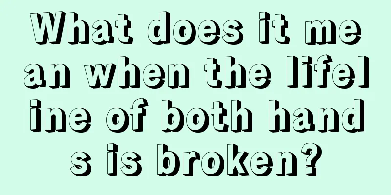 What does it mean when the lifeline of both hands is broken?