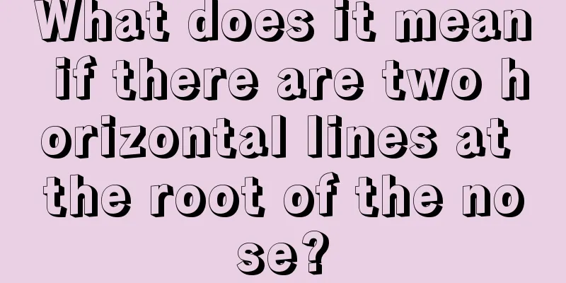 What does it mean if there are two horizontal lines at the root of the nose?