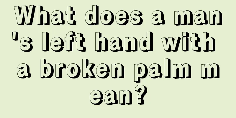 What does a man's left hand with a broken palm mean?
