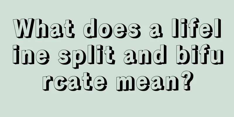 What does a lifeline split and bifurcate mean?
