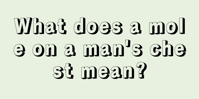What does a mole on a man's chest mean?