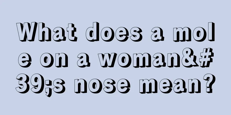 What does a mole on a woman's nose mean?