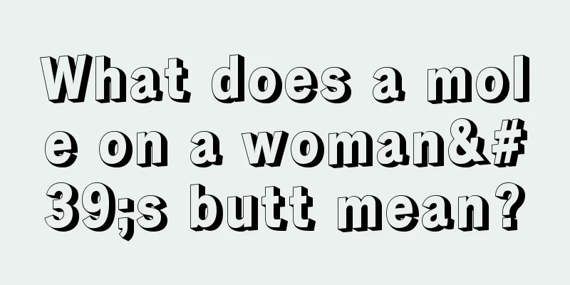 What does a mole on a woman's butt mean?
