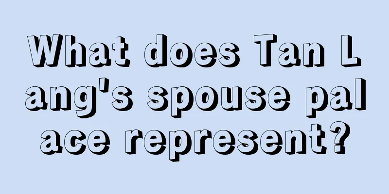 What does Tan Lang's spouse palace represent?