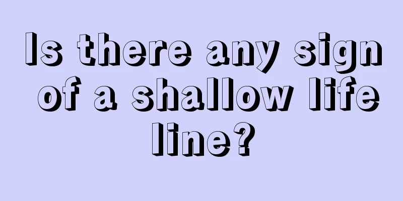 Is there any sign of a shallow lifeline?