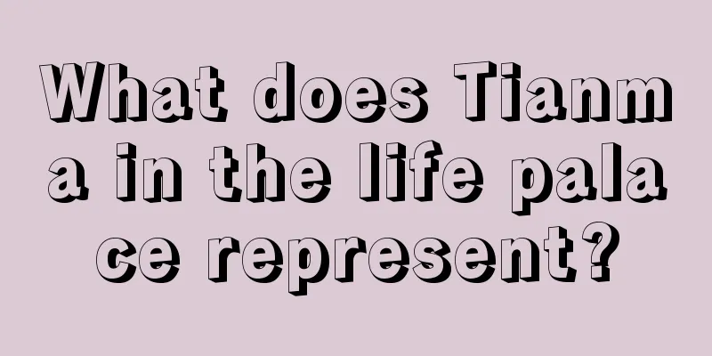 What does Tianma in the life palace represent?