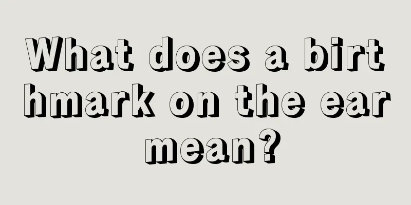 What does a birthmark on the ear mean?