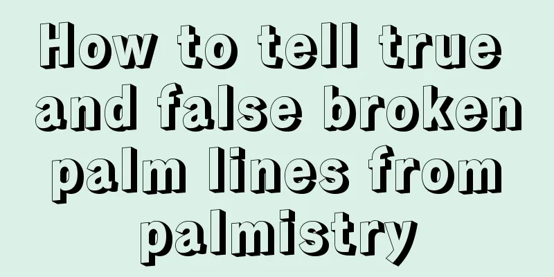 How to tell true and false broken palm lines from palmistry