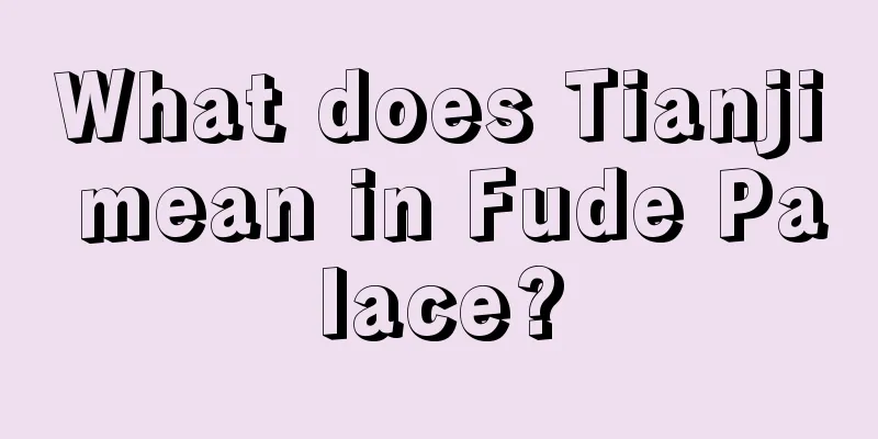 What does Tianji mean in Fude Palace?