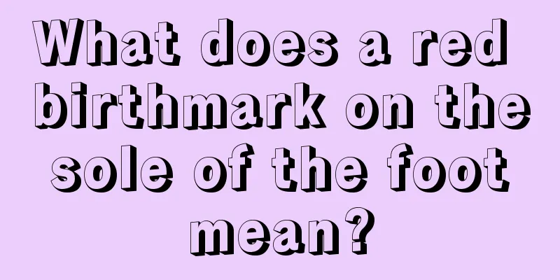 What does a red birthmark on the sole of the foot mean?
