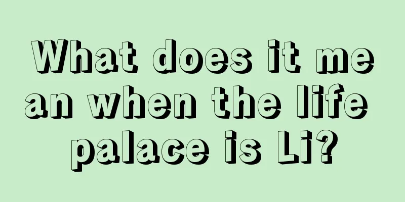 What does it mean when the life palace is Li?