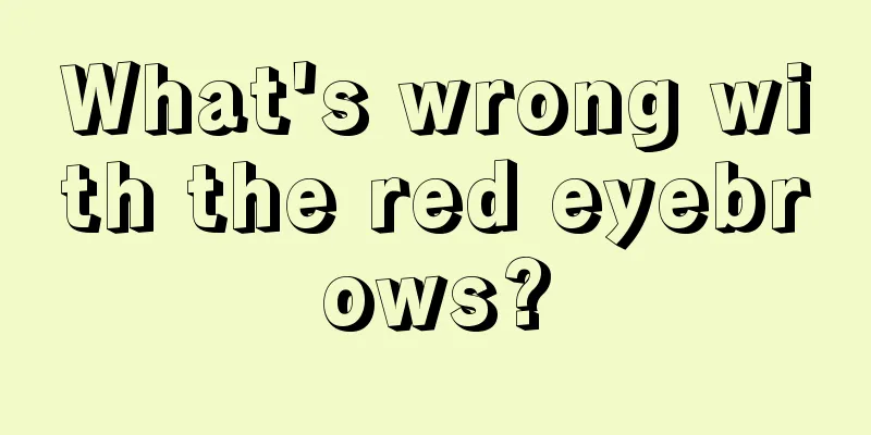 What's wrong with the red eyebrows?