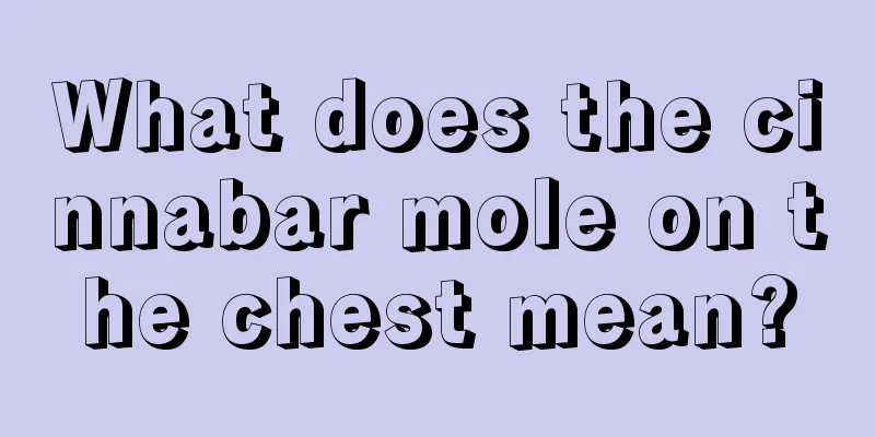 What does the cinnabar mole on the chest mean?