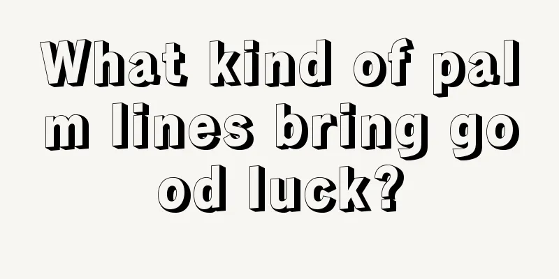 What kind of palm lines bring good luck?