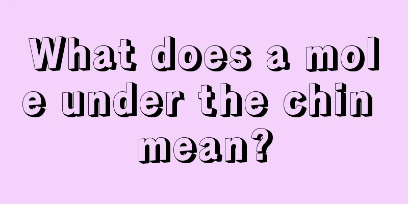 What does a mole under the chin mean?