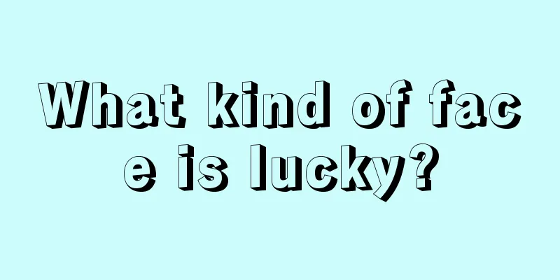 What kind of face is lucky?