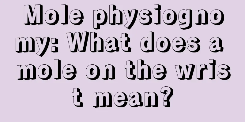 Mole physiognomy: What does a mole on the wrist mean?