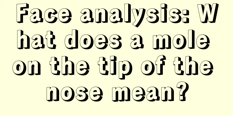 Face analysis: What does a mole on the tip of the nose mean?