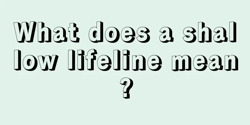 What does a shallow lifeline mean?