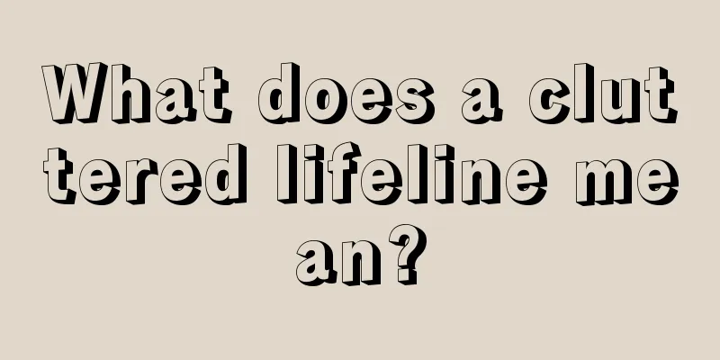 What does a cluttered lifeline mean?