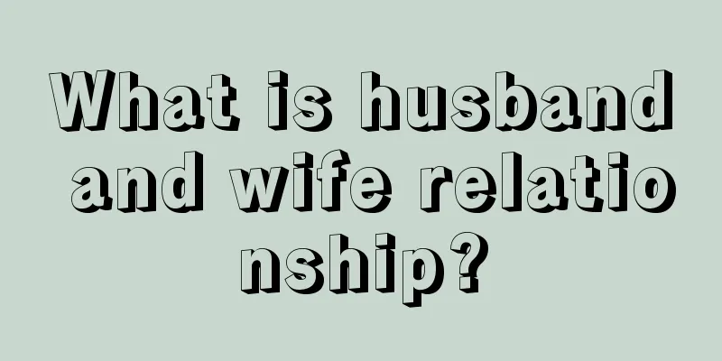 What is husband and wife relationship?
