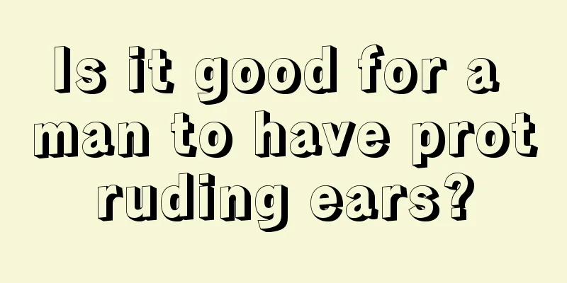 Is it good for a man to have protruding ears?