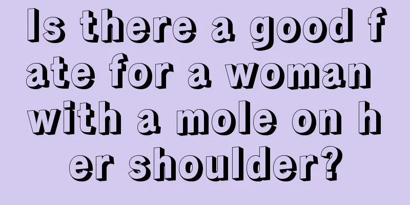 Is there a good fate for a woman with a mole on her shoulder?