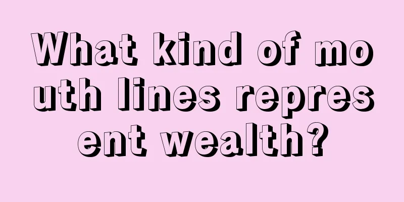 What kind of mouth lines represent wealth?