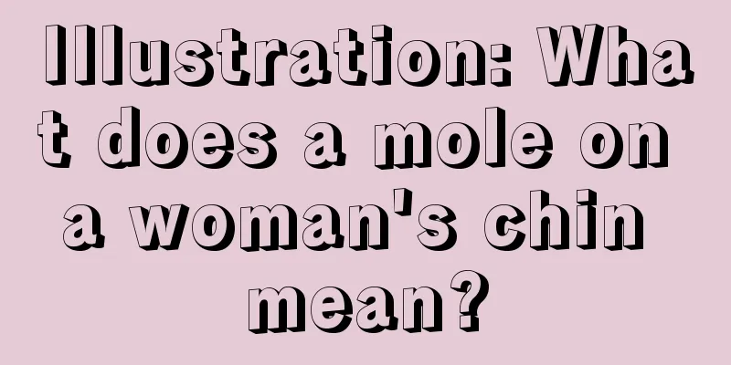 Illustration: What does a mole on a woman's chin mean?