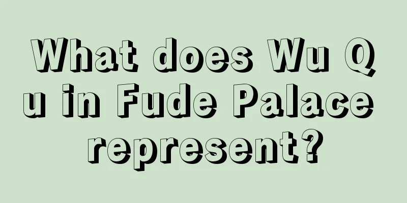 What does Wu Qu in Fude Palace represent?